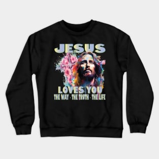 Jesus Loves You My God King My Lord My Savior Faith Christ Christian Crewneck Sweatshirt